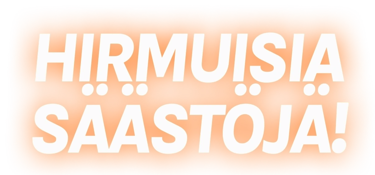 Teksti HIRMUISIA SÄÄSTÖJÄ! valkoisella kurpitsanoranssilla liukuväripohjalla.
