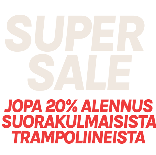 Super Sale - jopa 20% alennus suorakulmaisista trampoliineista.